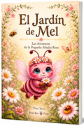 El Jardín de Mel – Las Aventuras de la Pequeña Abejita Rosa
